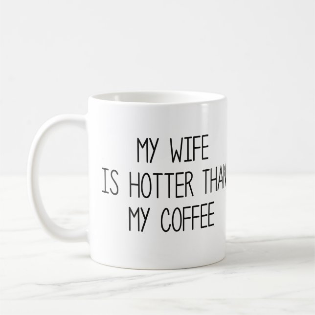 Mug My Wife is Hotter Than My Coffee (Gauche)