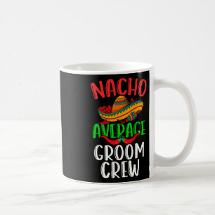 Mug Nacho Écran Groom Moyen Mexicain Drôle Cinco De Ma