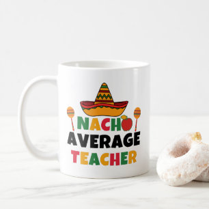 Mug Nacho Enseignant moyen Funny Cinco de Mayo Enseign