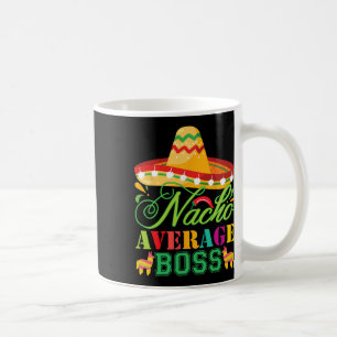 Mug Nacho Moyenne Boss Fun Cadeau Cinco De Mayo