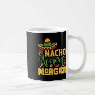 Mug Nacho Moyenne Morgan Nom Personnalisé Cinco De May