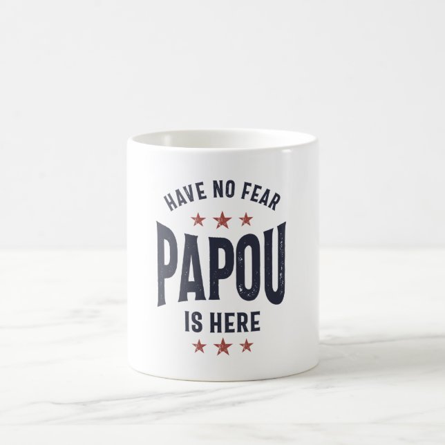 Mug N'Ai Pas Peur Que Papou Soit Ici | Cadeau Père Gra (Centre)