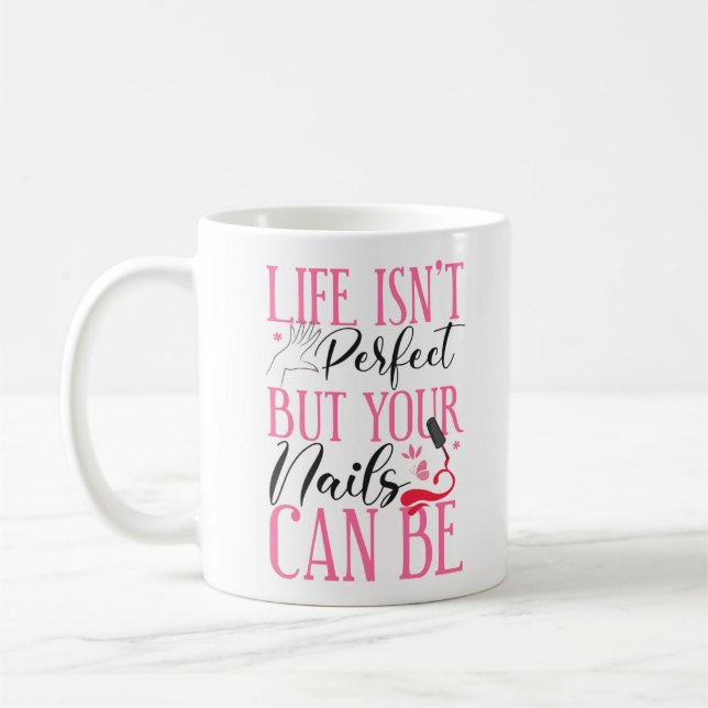 Mug Nail Tech Nail Artist La Vie N'Est Pas Parfaite Ma (Gauche)