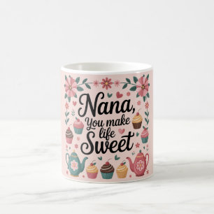 Mug Nana You Make Life Sweet Graphiques pour desserts 