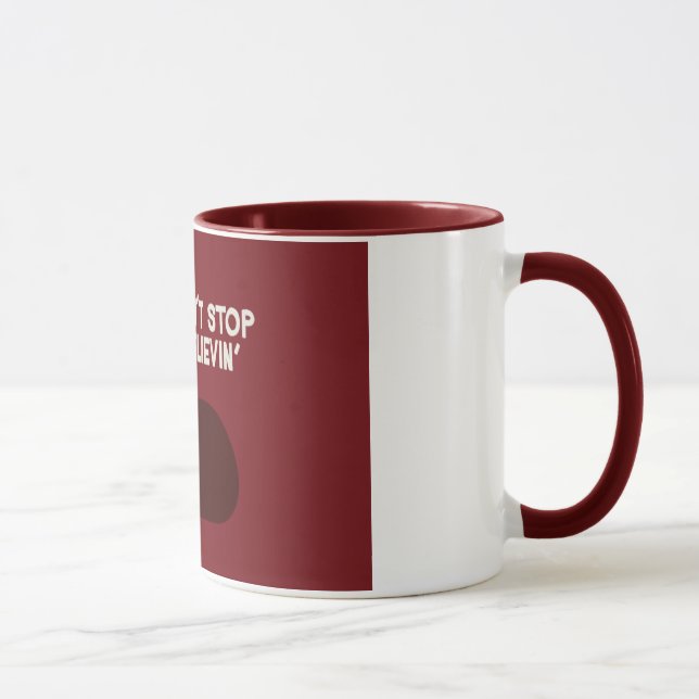 Mug N'arrêtez pas Believin (Droite)