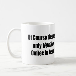 Mug Naturellement il y a seulement de café de vodka