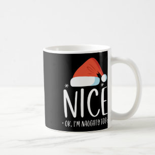 Mug Naughty And Nice Ok Je suis Naughty Too Funny Chri