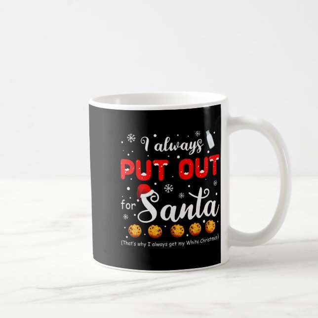 Mug Naughty I Always Put Out For Santa Christmas Tee X (Droite)