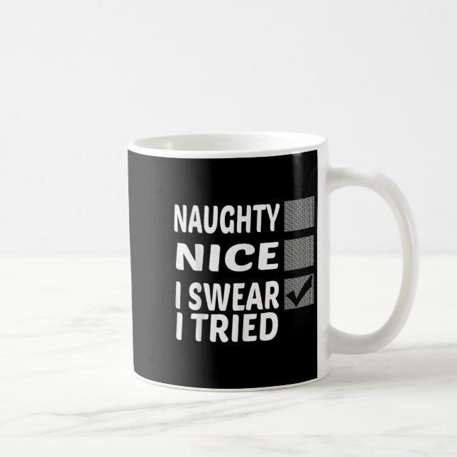 Mug Naughty Nice I Swear I Tried Funny Christmas  (Droite)