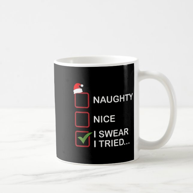 Mug Naughty Nice I Swear I Tried Funny Christmas List  (Droite)
