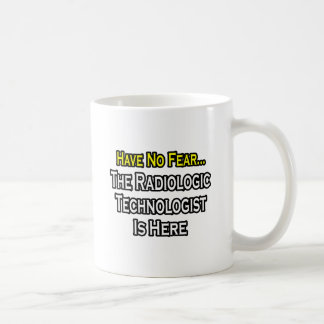 Mug N'Ayez Pas Peur, Le Technologue Radiologique Est L