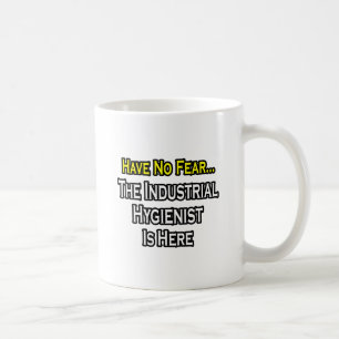 Mug N'Ayez Pas Peur, L'Hygiéniste Industriel Est Là.