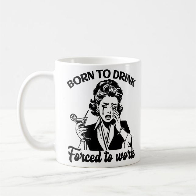 Mug Né à Boire, Forcé au travail Rétro Funny (Gauche)