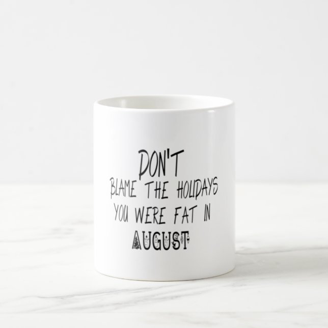Mug Ne blâmez pas les jours fériés d'août (Centre)