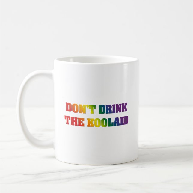 Mug Ne buvez pas le Koolaid | Rainbow Critical Thinkin (Gauche)
