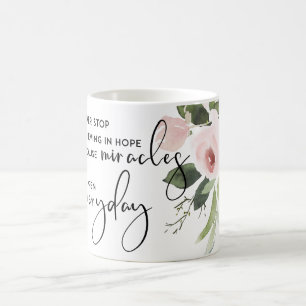 MUG NE CESSEZ JAMAIS DE CROIRE EN ESPOIR EN MIRACLES T