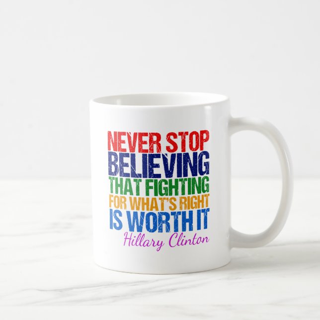 Mug Ne Cessez Jamais De Croire Hillary Citation Inspir (Droite)