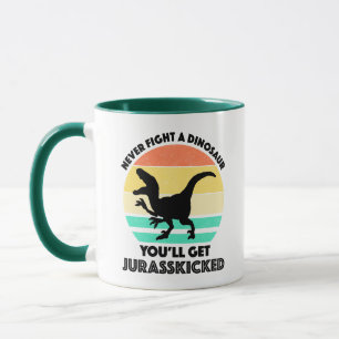 Mug Ne combattez jamais un dinosaure - Vous obtiendrez
