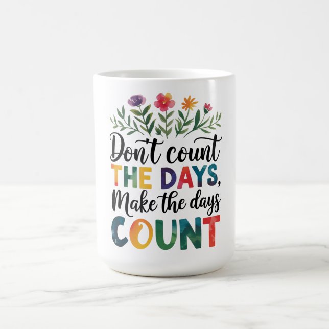 Mug Ne comptez pas les jours, faites que les jours com (Centre)
