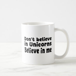 Mug Ne croyez pas aux licornes - Croyez en moi