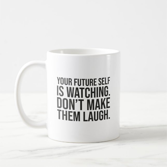 Mug Ne faites pas rire l'avenir - Motivationnelle amus (Gauche)