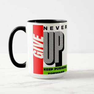 Mug ne jamais abandonner continuer à aller de l'avant 