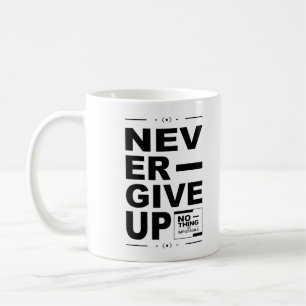 Mug ne jamais abandonner rien n'est impossible