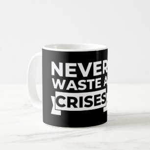 Mug Ne jamais gâcher une crise sans sarcasme