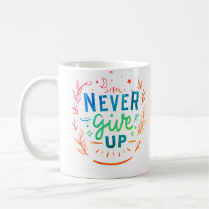 Mug Ne jamais renoncer café/thé, boisson, cadeau