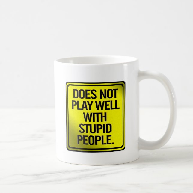 Mug Ne joue pas bien avec les personnes stupides (Droite)