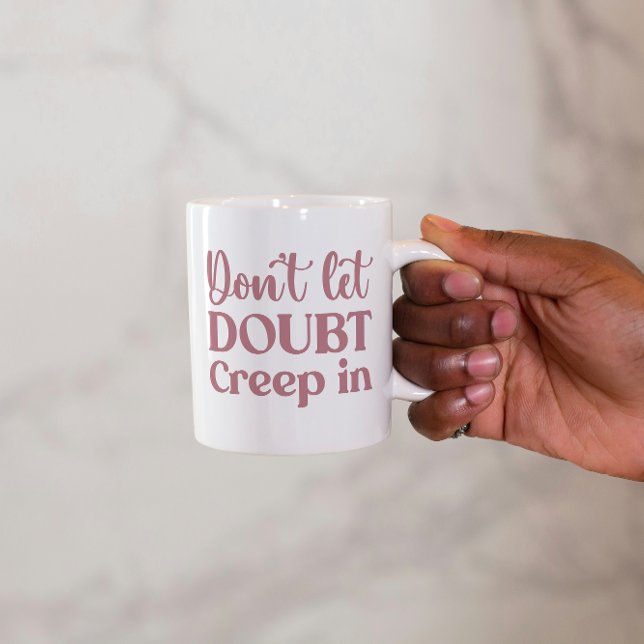Mug Ne laissez pas le doute s'effondrer dans l'or Rose (Créateur téléchargé)