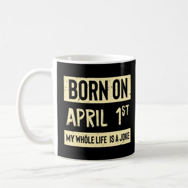 Mug Né Le 1Er Avril Ma Vie Est Une Blague April Fools  (Gauche)