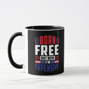 Mug Né libre mais maintenant je suis cher - drôle 4 Ju