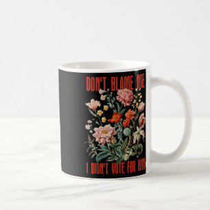Mug Ne Me Blâmez Pas Je N'Ai Pas Voté Pour Lui Retro F