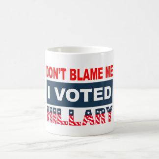 Mug Ne me blâmez pas que j'ai voté Hillary