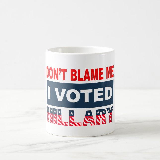Mug Ne me blâmez pas que j'ai voté Hillary (Centre)