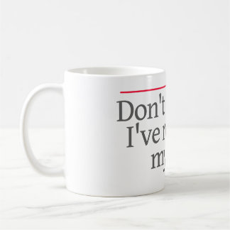 Mug "NE ME DEMANDEZ PAS que, je RECUSED. " --