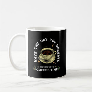 Mug ne me dérange pas c'est l'heure du café, drôle de 