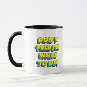 Mug Ne me dites pas quoi faire !Mug