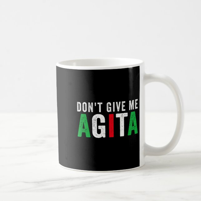 Mug Ne me donne pas l'agita Citation drôle italo-améri (Droite)