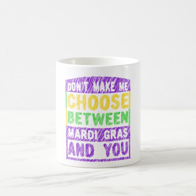 Mug Ne me fais pas choisir entre Mardi Gras et toi (Centre)