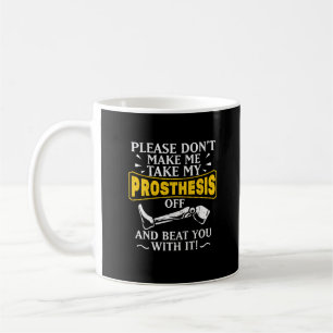 Mug Ne me fais pas enlever ma prothèse te battre