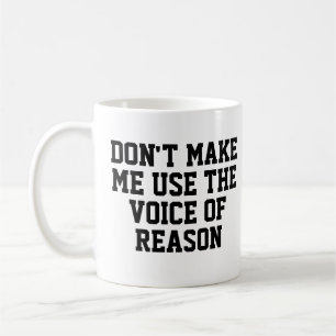 Mug Ne me fais pas utiliser la voix de la raison Drô