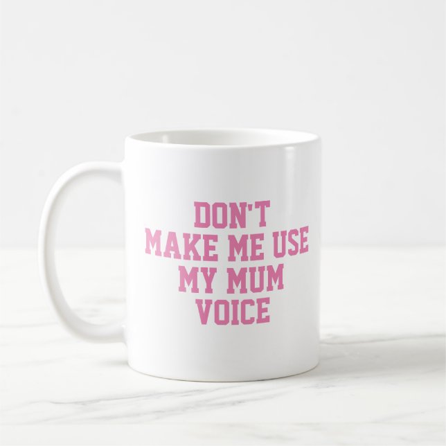 Mug Ne me fais pas utiliser ma voix de maman | Drôle (Gauche)