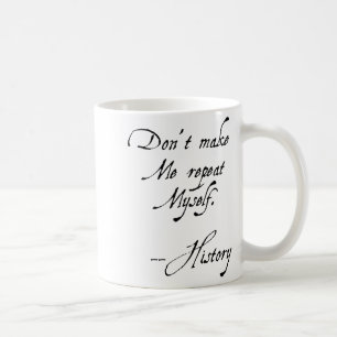 Mug Ne me faites pas répéter moi-même Histoire Drôle N