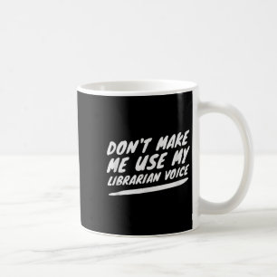Mug Ne me faites pas utiliser ma voix de bibliothécair
