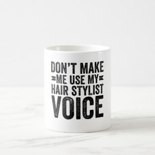 Mug Ne me faites pas utiliser ma voix de coiffeur