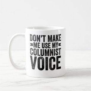 Mug Ne me forcez pas à utiliser ma voix chroniqueuse