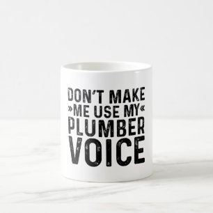 Mug Ne me forcez pas à utiliser ma voix de plombier