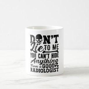 Mug Ne me mentez pas Technologue Xray Radiology Tech
